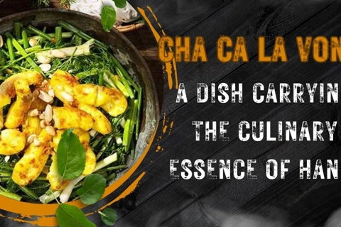 Cha Ca La Vong - A dish carrying the culinary essence of Hanoi