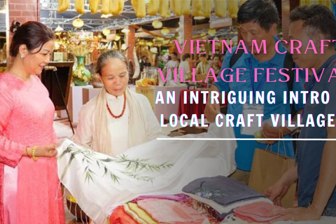Vietnam Craft Village Festival: An intriguing intro to local craft villages