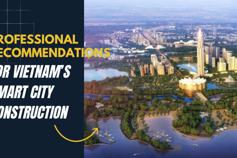 Professional recommendations for Vietnam's smart city construction