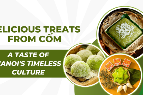 Delicious treats from com: a taste of Hanoi's timeless culture