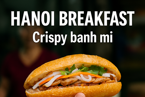 Hanoi Breakfast: Crispy banh mi