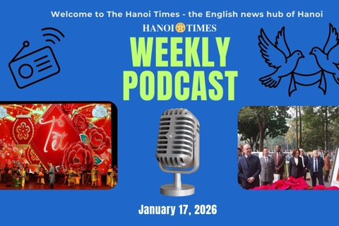 Hanoi Times Weekly podcast - January 17