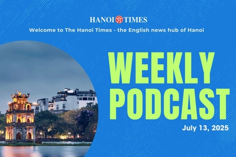 Hanoi Times Weekly Podcast - July 13