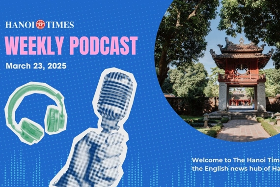 Hanoi Times Weekly Podcast - March 23
