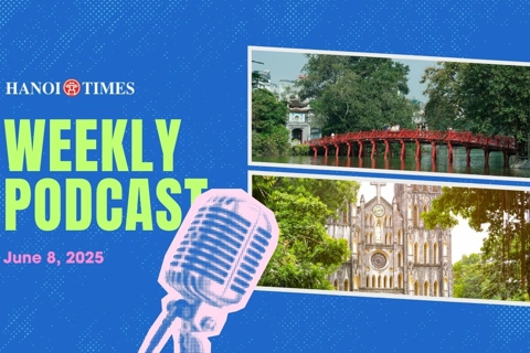 Hanoi Times Weekly Podcast - June 8