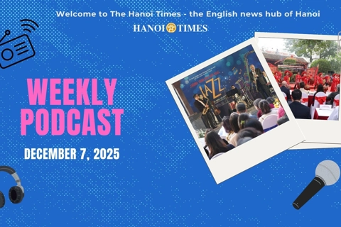 Hanoi Times Weekly podcast - December 7