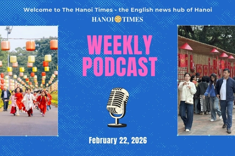 Hanoi Times Weekly podcast - February 22