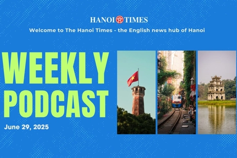 Hanoi Times Weekly Podcast - June 29