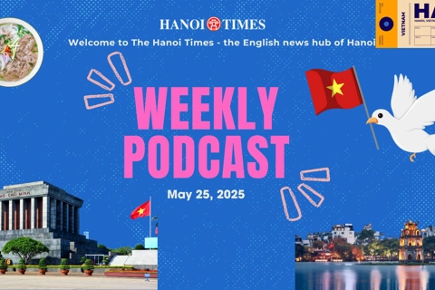 Hanoi Times Weekly Podcast - May 25